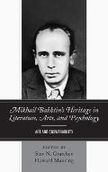 Mikhail Bakhtin's Heritage in Literature, Arts, and Psychology: Art and Answerability