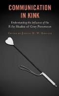 Communication in Kink: Understanding the Influence of the Fifty Shades of Grey Phenomenon