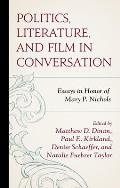 Politics, Literature, and Film in Conversation: Essays in Honor of Mary P. Nichols