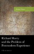 Richard Rorty and the Problem of Postmodern Experience: A Reconstruction