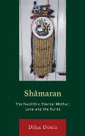 Sh?maran: The Neolithic Eternal Mother, Love and the Kurds
