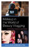 Makeup in the World of Beauty Vlogging: Community, Commerce, and Culture