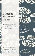 Bridging the Atomic Divide Debating Japan Us Attitudes on Hiroshima & Nagasaki