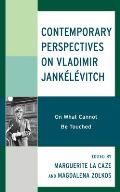 Contemporary Perspectives on Vladimir Jank?l?vitch: On What Cannot Be Touched