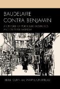 Baudelaire Contra Benjamin: A Critique of Politicized Aesthetics and Cultural Marxism