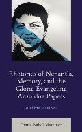 Rhetorics of Nepantla, Memory, and the Gloria Evangelina Anzald?a Papers: Archival Impulses