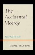 The Accidental Viceroy: Robert Lytton in India