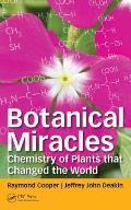 Botanical Miracles: Chemistry of Plants That Changed the World