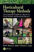 Horticultural Therapy Methods Connecting People & Plants In Health Care Human Services & Therapeutic Programs Second Edition