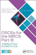 Osces for the Mrcs Part B: A Bailey & Love Revision Guide, Second Edition