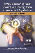 Himss Dictionary Of Health Information Technology Terms Acronyms & Organizations Fourth Edition