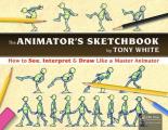 Animators Sketchbook How to See Interpret & Draw Like a Master Animator
