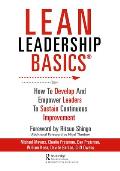 Lean Leadership BASICS: How to Develop and Empower Leaders to Sustain Continuous Improvement