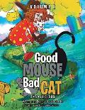 Good Mouse Bad Cat: Volume I
