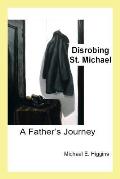 Disrobing St. Michael: A Father's Journey