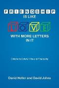 Friendship Is Like Love with More Letters in It: Children's Colorful Views of Friendship