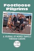 Footloose Pilgrims A Journal of Moped Travels Through Europe