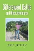 Bittersweet Battle: and Other Adventures