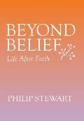 Beyond Belief: Life After Faith