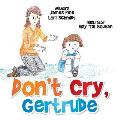 Don't Cry Gertrude
