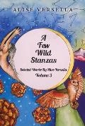 A Few Wild Stanzas: Poems by Alise Versella Volume 3