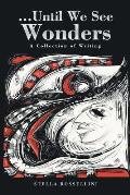 ...Until We See Wonders: A Collection of Writing