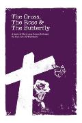 The Cross, the Rose & the Butterfly: A Book of Christian Poems & Songs