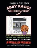 ABBY RAGGI Takes On BULLY SMILEY