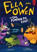 Ella & Owen 04 The Evil Pumpkin Pie Fight