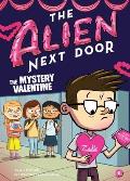 Alien Next Door 06 The Mystery Valentine