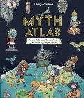 Myth Atlas Maps & Monsters Heroes & Gods from Twelve Mythological Worlds