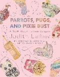 Parrots Pugs & Pixie Dust A Book About Fashion Designer Judith Leiber