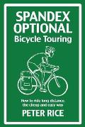 Spandex Optional Bicycle Touring How to Ride Long Distance the Cheap & Easy Way