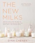 New Milks 100 Dairy Free Recipes for Making & Cooking with Soy Nut Seed Grain & Coconut Milks