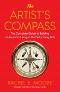 Artists Compass The Complete Guide to Building a Life & a Living in the Performing Arts