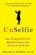 Unselfie Why Empathetic Kids Succeed in Our Alll About Me World