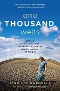 One Thousand Wells: How an Audacious Goal Taught Me to Love the World Instead of Save It