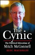 Cynic The Political Education of Mitch McConnell