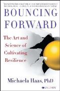 Bouncing Forward: The Art and Science of Cultivating Resilience
