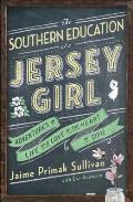 Southern Education of a Jersey Girl Adventures in Life & Love in the Heart of Dixie