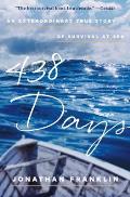 438 Days An Extraordinary True Story of Survival at Sea