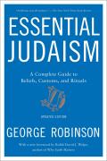 Essential Judaism A Complete Guide To Beliefs Customs & Rituals