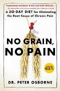 No Grain No Pain A 30 Day Diet for Eliminating the Root Cause of Chronic Pain