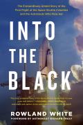 Into the Black The Extraordinary Untold Story of the First Flight of the Space Shuttle & the Men Who Flew Her