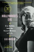 Hollywoods Eve Eve Babitz & the Secret History of LA