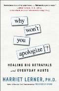 Why Wont You Apologize Healing Big Betrayals & Everyday Hurts