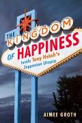 Kingdom of Happiness Inside Tony Hsiehs Zapponian Utopia