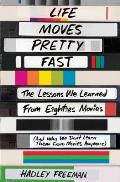 Life Moves Pretty Fast The Lessons We Learned from Eighties Movies & Why We Dont Learn Them from Movies Anymore