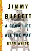 Jimmy Buffett A Good Life All the Way