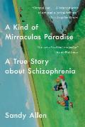 Kind of Mirraculas Paradise A True Story About Schizophrenia